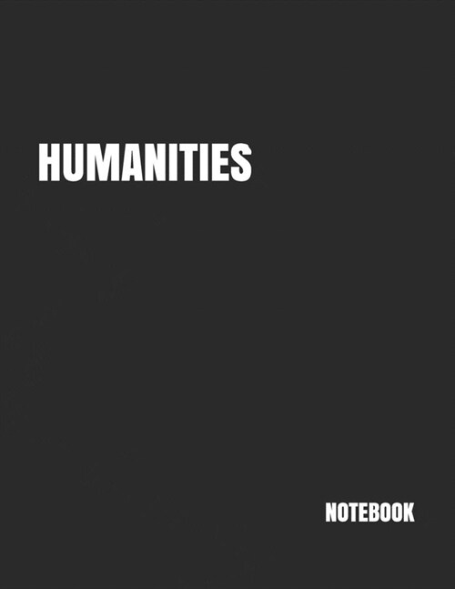 Humanities: NOTEBOOK - 200 Lined College Ruled Pages, 8.5 x 11 (Paperback)