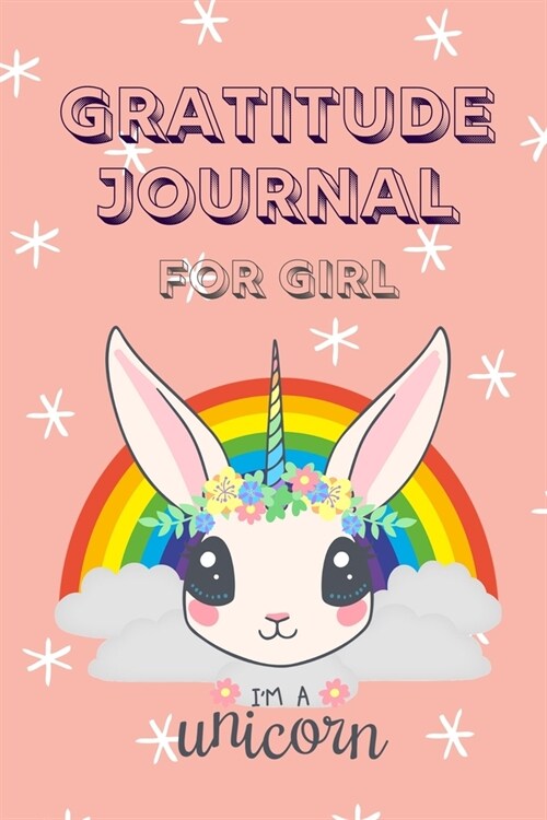 Gratitude Journal for Kids Girl Unicorn: 5 Minute Daily Gratitude Journal For Girls With Prompts Gratitude and Goal Prompts Journal (Unicorn themed fo (Paperback)