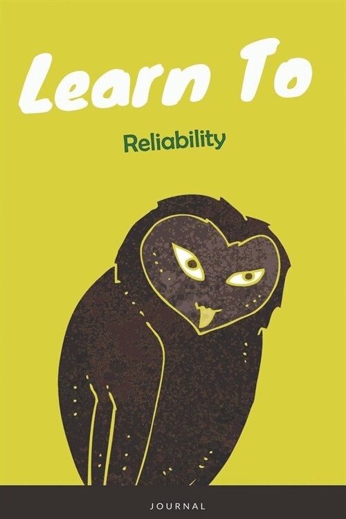 Learn To Reliability Journal: Lined Notebook / Journal Gift, 120 Pages, 6x9, Soft Cover, Matte Finish (Paperback)