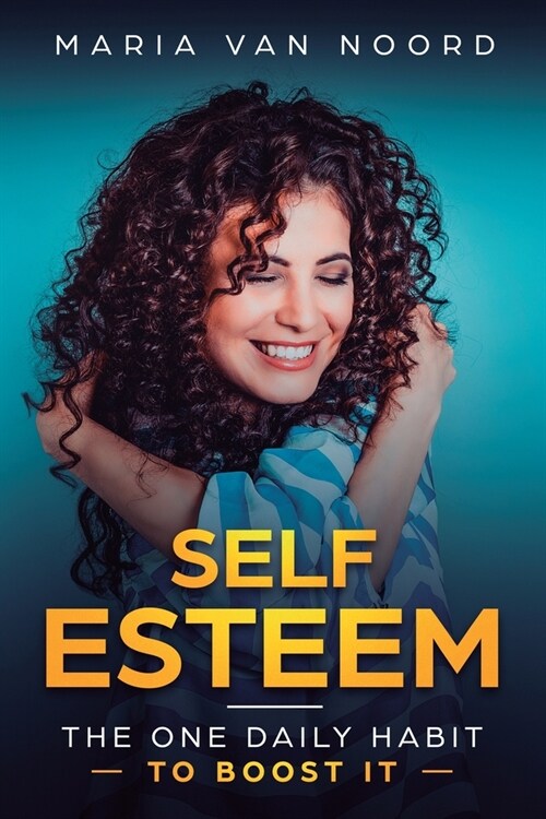 Self Esteem: The One Daily Habit - To Boost It (Paperback)