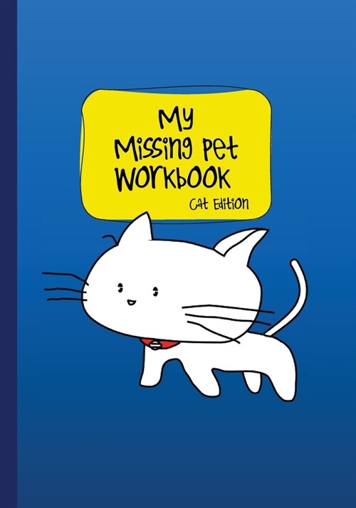 My Missing Pet Workbook - Cat Edition: Search Tips and Time-Saving Worksheets to Aid in Locating Your Lost Pet (Paperback, Cat)