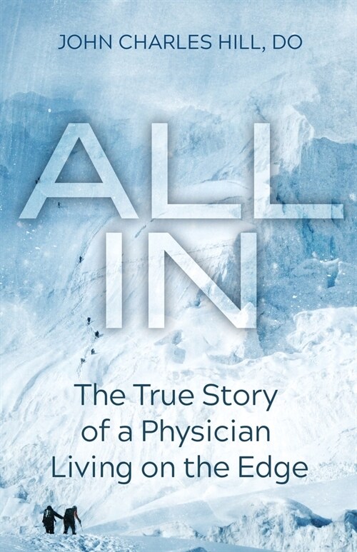 All In: The True Story of a Physician Living on the Edge (Paperback)