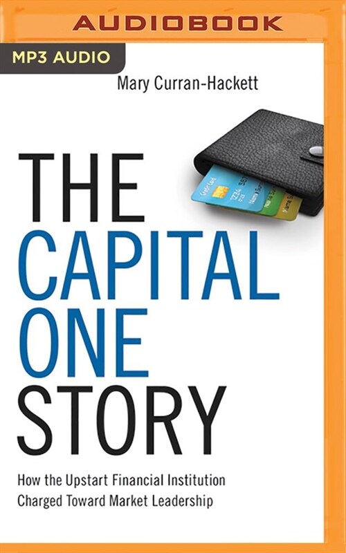 The Capital One Story: How the Upstart Financial Institution Charged Toward Market Leadership (MP3 CD)