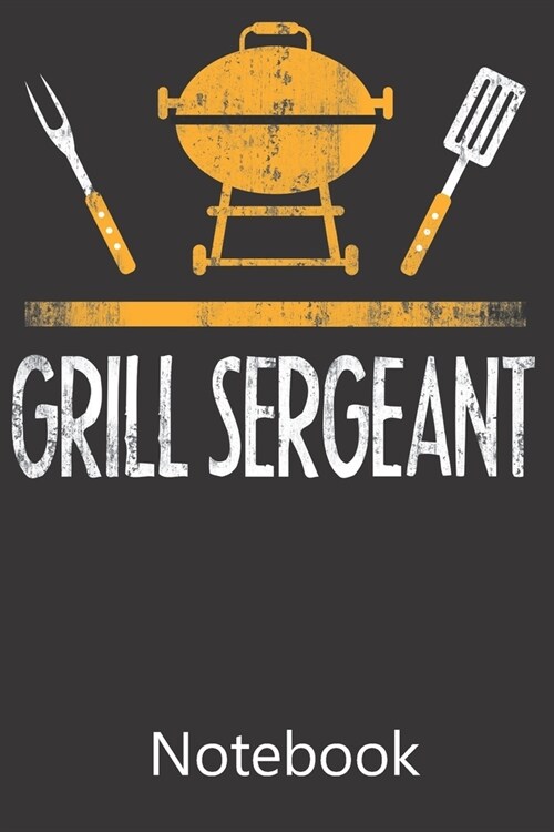 Grill Sergeant: Blank Lined Notebook Write To Do Lists, Drawing, Meeting Note, Goal Setting, Funny Gifts For Christmas Birthday (Paperback)