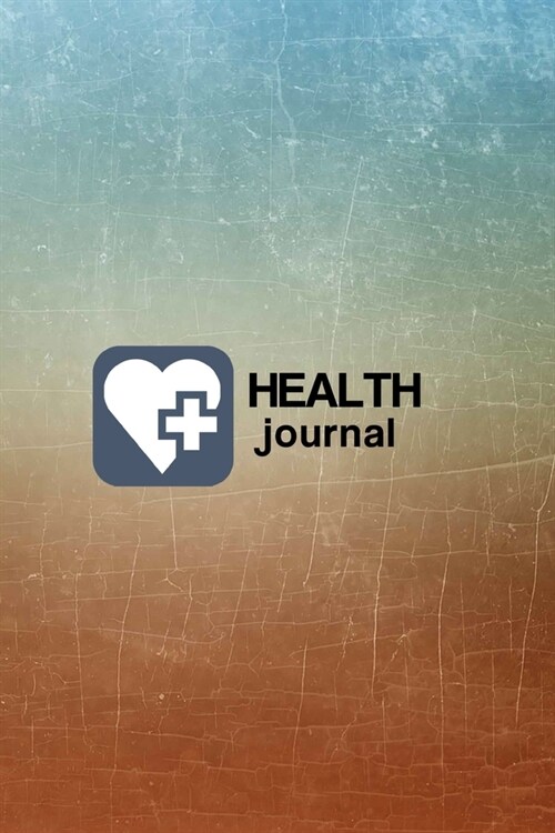 Health Journal: Record & Track Medical, Dental, Food, Exercise, Weight, Mental, Fitness, Mood, Diet Log Book Tracker (Paperback)