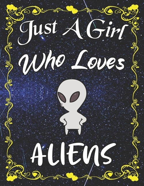 Just A Girl Who Loves Aliens: Cute Aliens Sketchbook for Girls with 135+ Pages of 8.5x11 Blank Paper Sketch Pad for Drawing, Doodling, Writing or (Paperback)