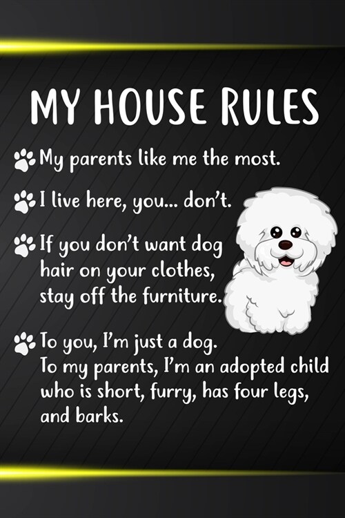 My House Rules Gratitude Journal: Practice Gratitude and Daily Reflection in the Everyday For Bichon Frise Dog Puppy Owners and Lovers (Paperback)