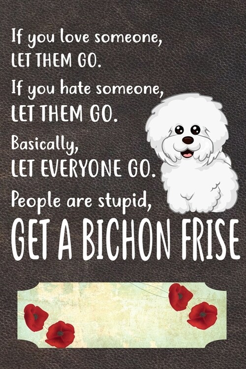 Get A Bichon Frise Gratitude Journal: Practice Gratitude and Daily Reflection in the Everyday For Bichon Frise Dog Puppy Owners and Lovers (Paperback)