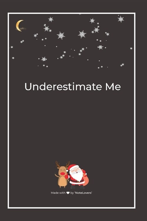 Underestimate Me: Premium Lined Notebook for chritsmas (Paperback)