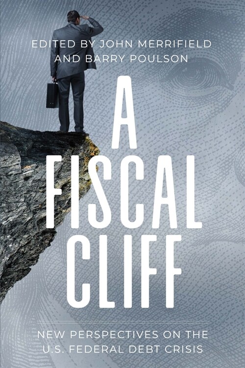 A Fiscal Cliff: New Perspectives on the U.S. Federal Debt Crisis (Paperback)