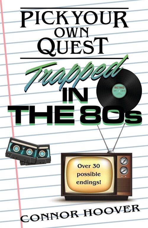 Pick Your Own Quest: Trapped in the 80s (Paperback)