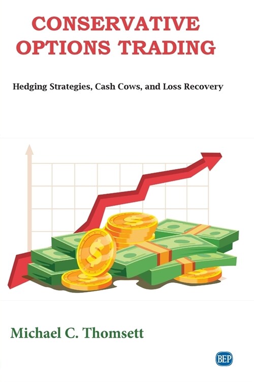 Conservative Options Trading: Hedging Strategies, Cash Cows, and Loss Recovery (Paperback)