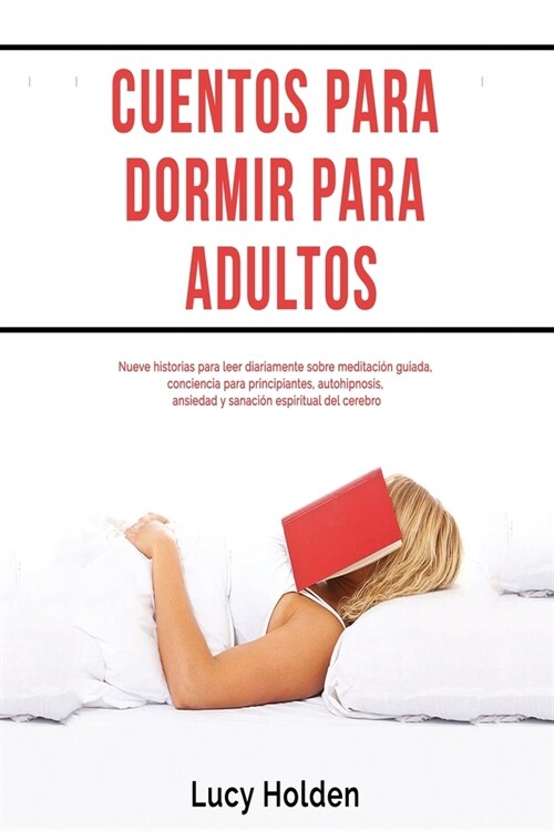 Cuentos para dormir para adultos: Nueve historias para leer diariamente sobre meditaci? guiada, conciencia para principiantes, autohipnosis, ansiedad (Paperback)