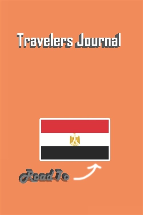 Travelers Journal - Road To Egypt Notebook Birthday Gift: Lined Notebook / Journal Gift, 120 Pages, 6x9, Soft Cover, Matte Finish (Paperback)