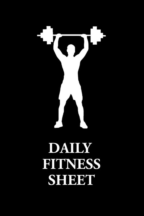 Daily Fitness Sheet: Bodybuilding Journal, Physical Fitness Journal, Fitness Log Books, ... Daily Fitness Sheet (6x9, 110 pages) (Paperback)