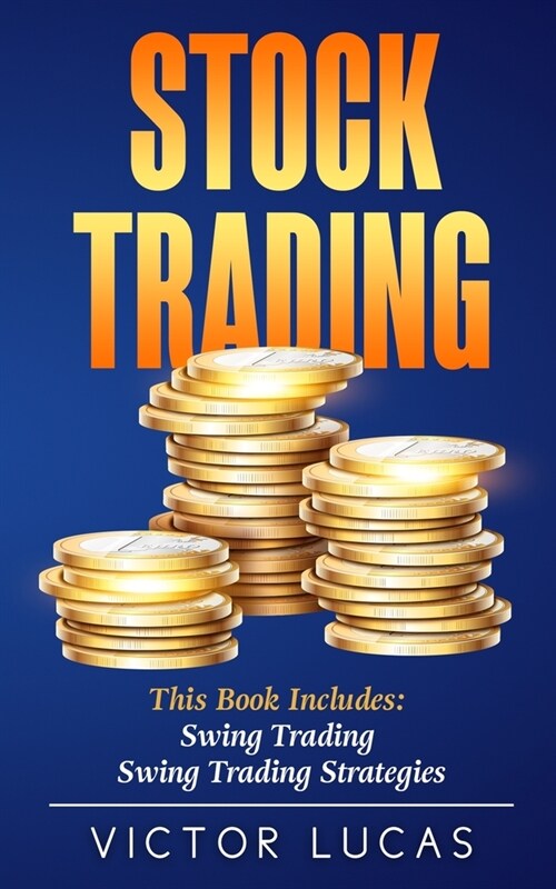 Stock Trading: This book includes: Swing Trading, Swing Trading Strategies (Paperback)