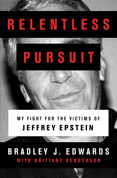 Relentless Pursuit: My Fight for the Victims of Jeffrey Epstein (Hardcover)