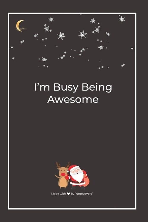 Im Busy Being Awesome: Premium Lined Notebook for chritsmas (Paperback)