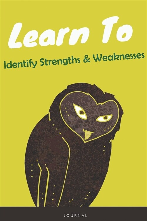 Learn To Identify Strengths & Weaknesses Journal: Lined Notebook / Journal Gift, 120 Pages, 6x9, Soft Cover, Matte Finish (Paperback)