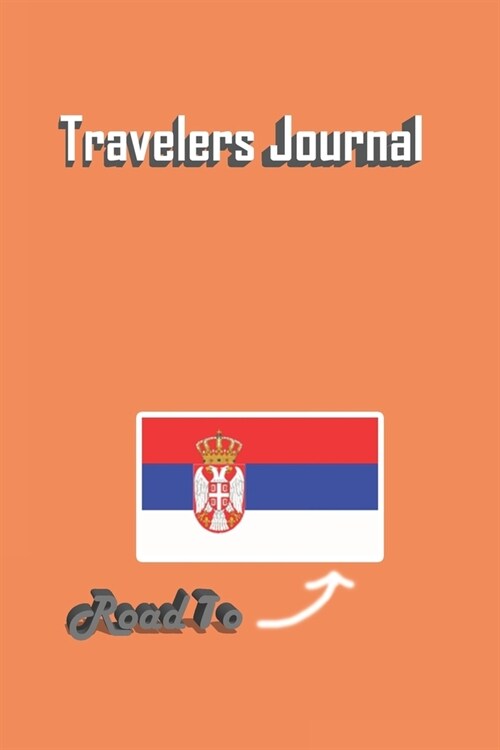 Travelers Journal - Road To Serbia Notebook Birthday Gift: Lined Notebook / Journal Gift, 120 Pages, 6x9, Soft Cover, Matte Finish (Paperback)