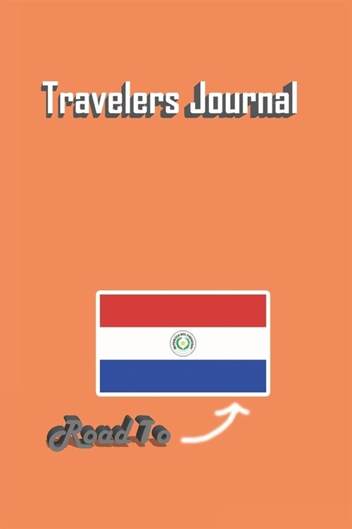 Travelers Journal - Road To Paraguay Notebook Birthday Gift: Lined Notebook / Journal Gift, 120 Pages, 6x9, Soft Cover, Matte Finish (Paperback)