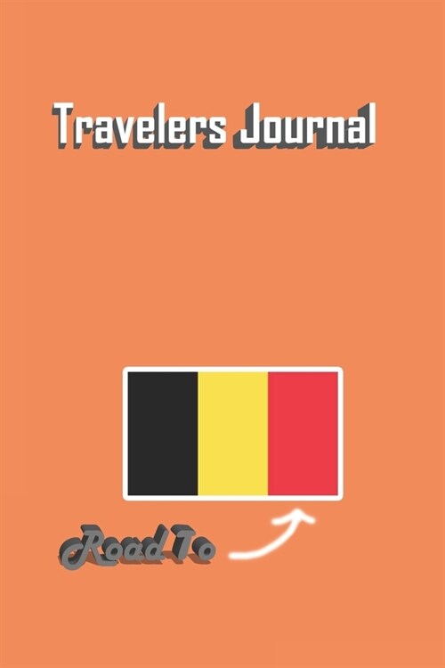 Travelers Journal - Road To Belgium Notebook Birthday Gift: Lined Notebook / Journal Gift, 120 Pages, 6x9, Soft Cover, Matte Finish (Paperback)