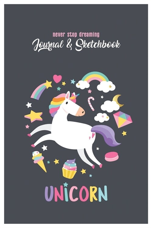 Never Stop Dreaming Journal & Sketchbook: Unicorn Is Real Dream Come True Cute Unicorn Blank Ruled Line and Unline Journal and SketchBook for Girls an (Paperback)