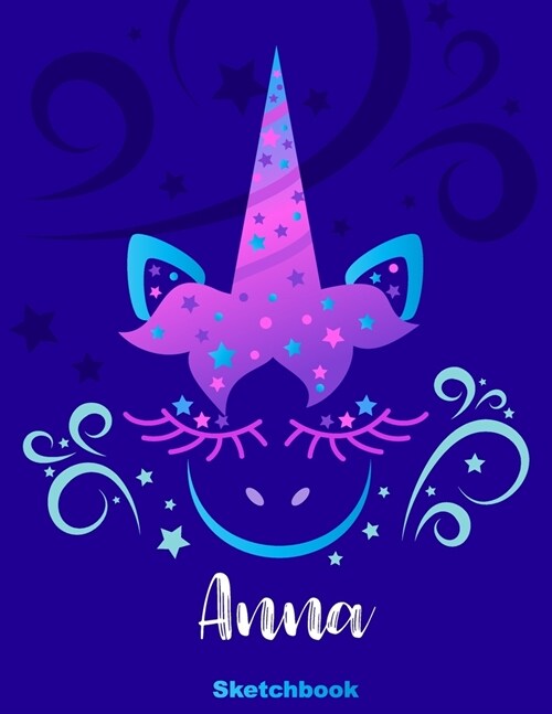 Anna Sketchbook: Pink Unicorn Personalized First Name Sketch Book for Drawing, Sketching, Journaling, Doodling and Making Notes. Cute a (Paperback)