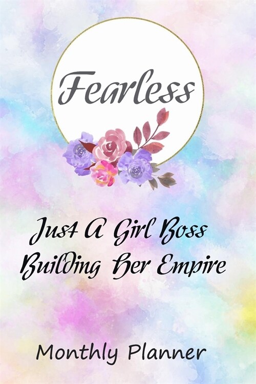 Fearless - Just A Girl Boss Building Her Empire monthly planner: Monthly, Organizer, Appointment Scheduler, Personal Journal (Paperback)