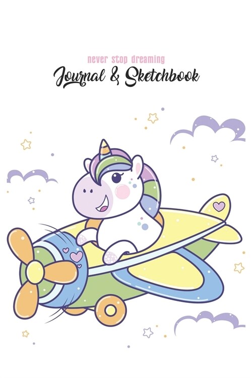 Never Stop Dreaming Journal & Sketchbook: Unicorn Is Real Dream Come True Cute Unicorn Blank Ruled Line and Unline Journal and SketchBook for Girls an (Paperback)
