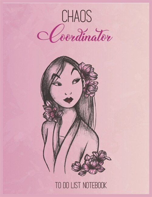 Chaos Coordinator To Do List: Disney Mulan Sketched Floral Hair Portrait Graphic To Do & Dot Grid Matrix Notebook for Girls Teens Kids Journal Colle (Paperback)