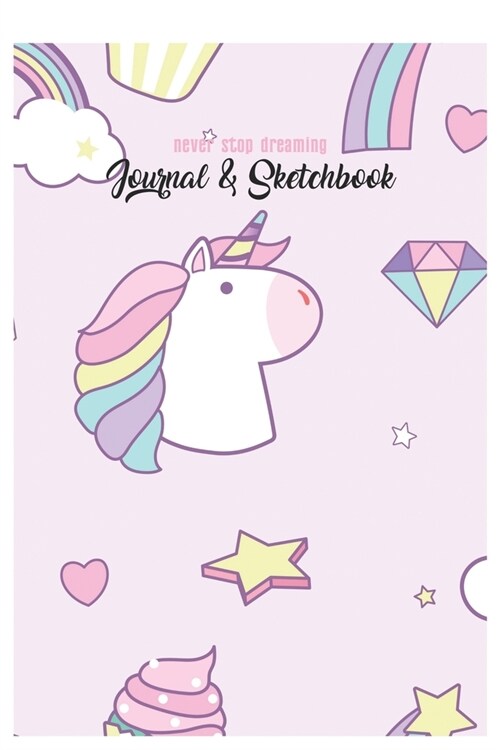 Never Stop Dreaming Journal & Sketchbook: Unicorn Is Real Dream Come True Cute Unicorn Blank Ruled Line and Unline Journal and SketchBook for Girls an (Paperback)