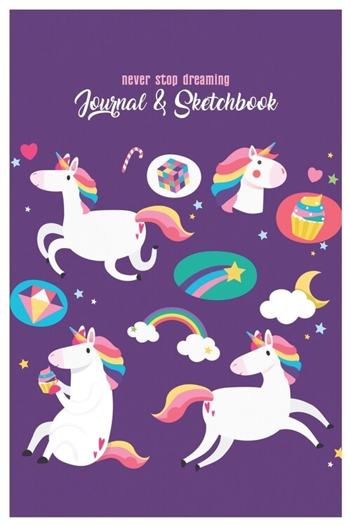 Never Stop Dreaming Journal & Sketchbook: Unicorn Is Real Dream Come True Cute Unicorn Blank Ruled Line and Unline Journal and SketchBook for Girls an (Paperback)
