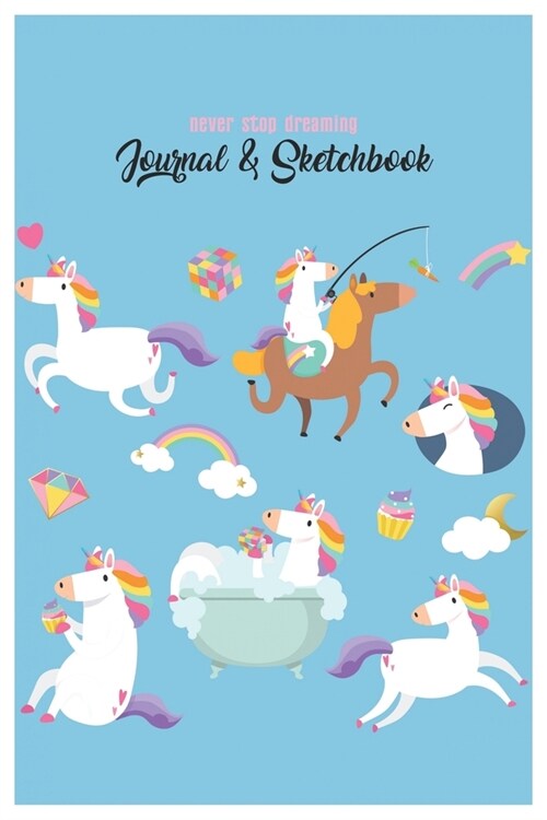 Never Stop Dreaming Journal & Sketchbook: Unicorn Is Real Dream Come True Cute Unicorn Blank Ruled Line and Unline Journal and SketchBook for Girls an (Paperback)