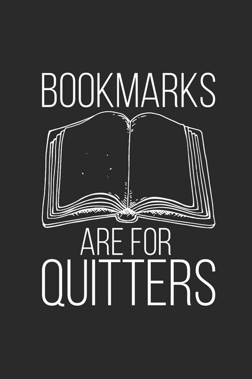 Bookmarks Are For Quitters: Dotted Bullet Notebook (6 x 9 - 120 pages) Reader Themed Notebook for Daily Journal, Diary, and Gift (Paperback)