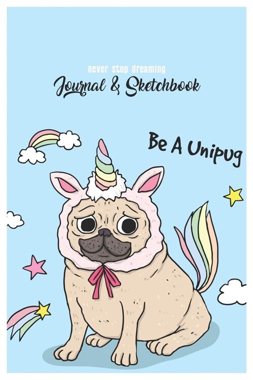 Never Stop Dreaming Journal & Sketchbook: Unicorn Is Real Dream Come True Cute Unicorn Blank Ruled Line and Unline Journal and SketchBook for Girls an (Paperback)