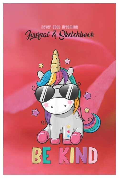 Never Stop Dreaming Journal & Sketchbook: Unicorn Is Real Dream Come True Cute Unicorn Blank Ruled Line and Unline Journal and SketchBook for Girls an (Paperback)