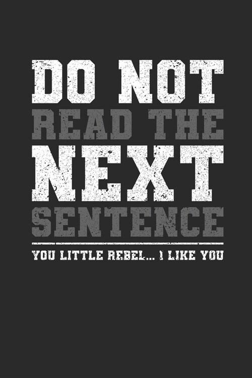 Do Not Read The Next Sentence: Dotted Bullet Notebook (6 x 9 - 120 pages) Reader Themed Notebook for Daily Journal, Diary, and Gift (Paperback)