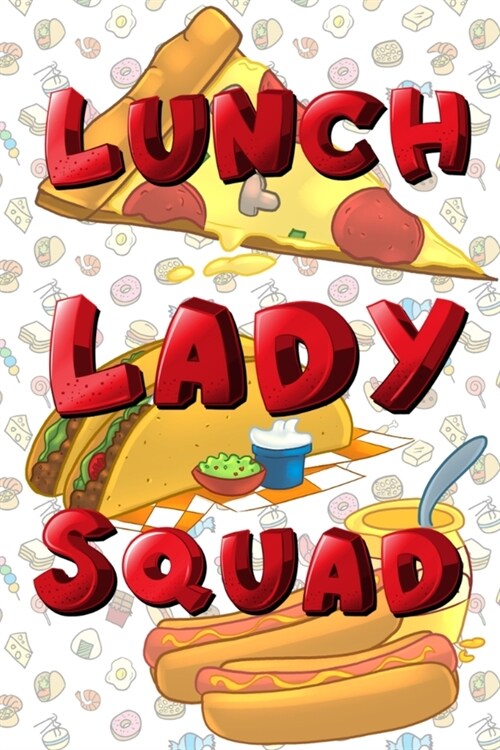 Lunch Lady Squad: 6X9 120 Lined Pages Notebook for Lunch Lady Servers (Paperback)