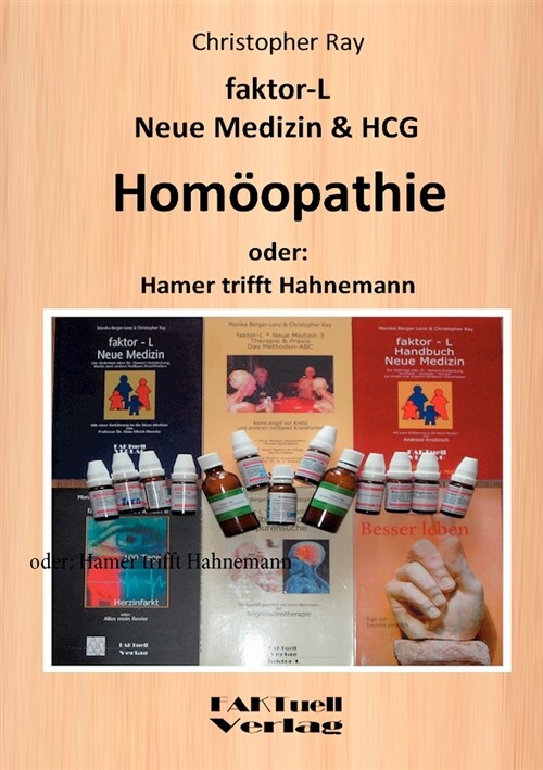 faktor-L Neue Medizin & HCG * Hom?pathie: oder: Hamer trifft Hahnemann (Paperback)