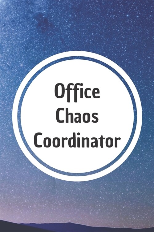 Office Chaos Coordinator: 6*9 Blank Lined Notebook With Contact Infos 100 Pages. Funny Gift for Women and Men/Notebook Quotes/ Notebook lined pa (Paperback)