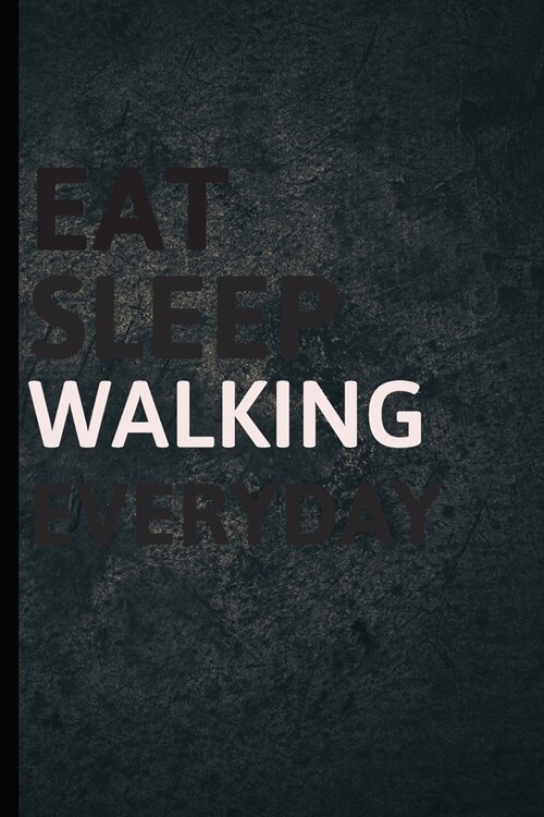 Eat Sleep Walking Everyday: Personalized Sports Fan Gift Lined Journal for Daily goals Exercise and Notes (Paperback)