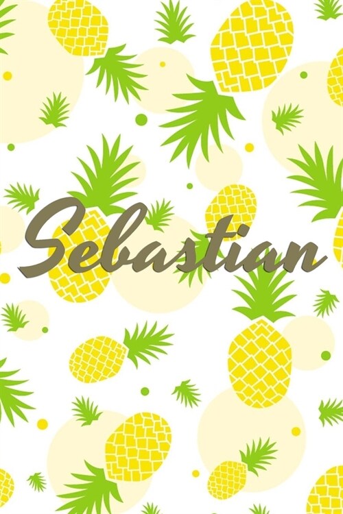 Sebastian: Personalized Pineapple fruit themed Dotted Grid Notebook Bullet Grid Journal teacher gift teacher Appreciation Day Gif (Paperback)