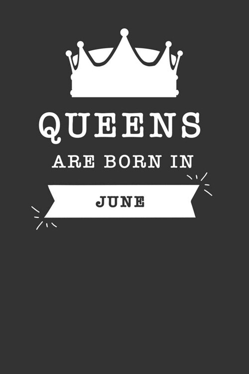 Queens Are Born in June: Blank Lined Journal, (120 Page, 6 x 9 inch) Soft Cover, Matte Finish (Paperback)