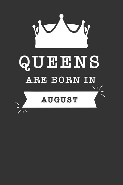 Queens Are Born in August: Blank Lined Journal, (120 Page, 6 x 9 inch) Soft Cover, Matte Finish (Paperback)