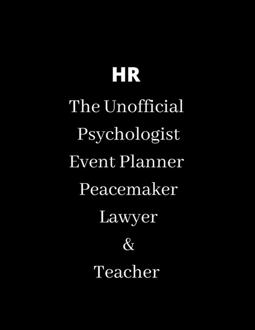 HR: The Unofficial Physiologist Event Planner Peacemaker Lawyer & Teacher - Lined notebook (Paperback)