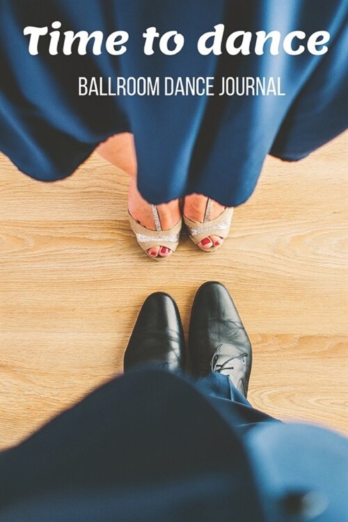 Ballroom Dance Journal: Dancing Practice Notebook - Perfect Gift for a Dancer & Choreographer, Notation Composition Book - for Dancing and Mus (Paperback)