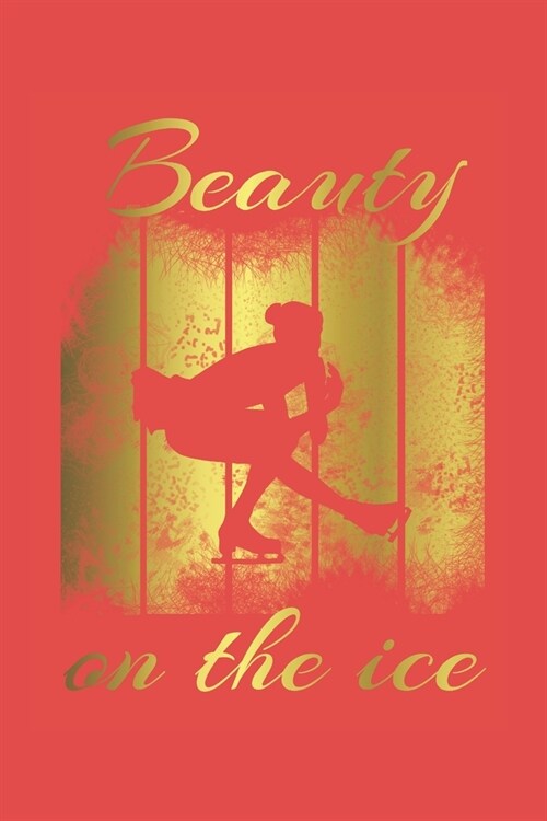Beauty on the Ice: Beauty on the Ice lined notebook A5: 150 blank lined pages (90g / m2) in a practical softcover paperback. Note book (Paperback)