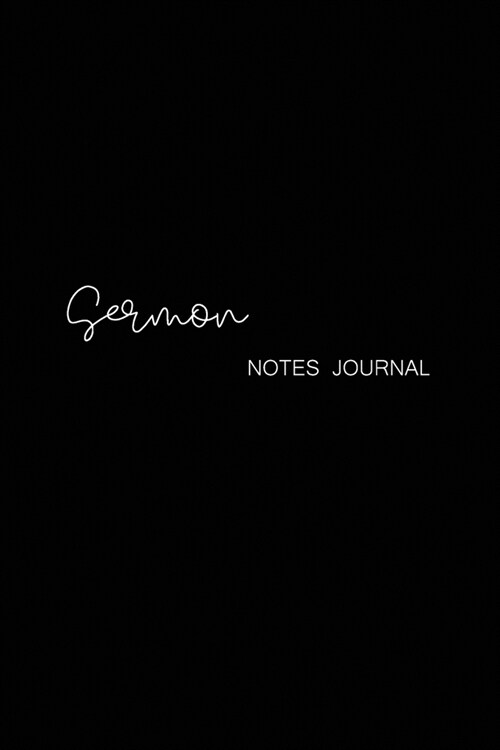 Sermon Notes Journal: Sermon Notebook Journal For Women, For Men, Size 6x9 Phone Book For Christian Minimalist Black Cover (Paperback)
