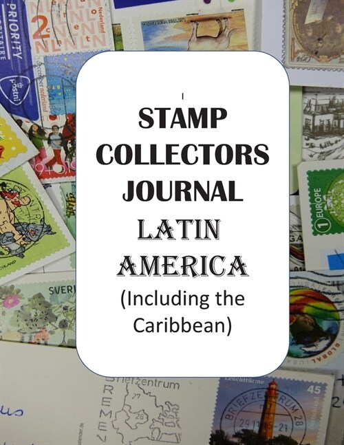 Stamp Collectors Journal: Latin America (including the Caribbean) (Paperback)